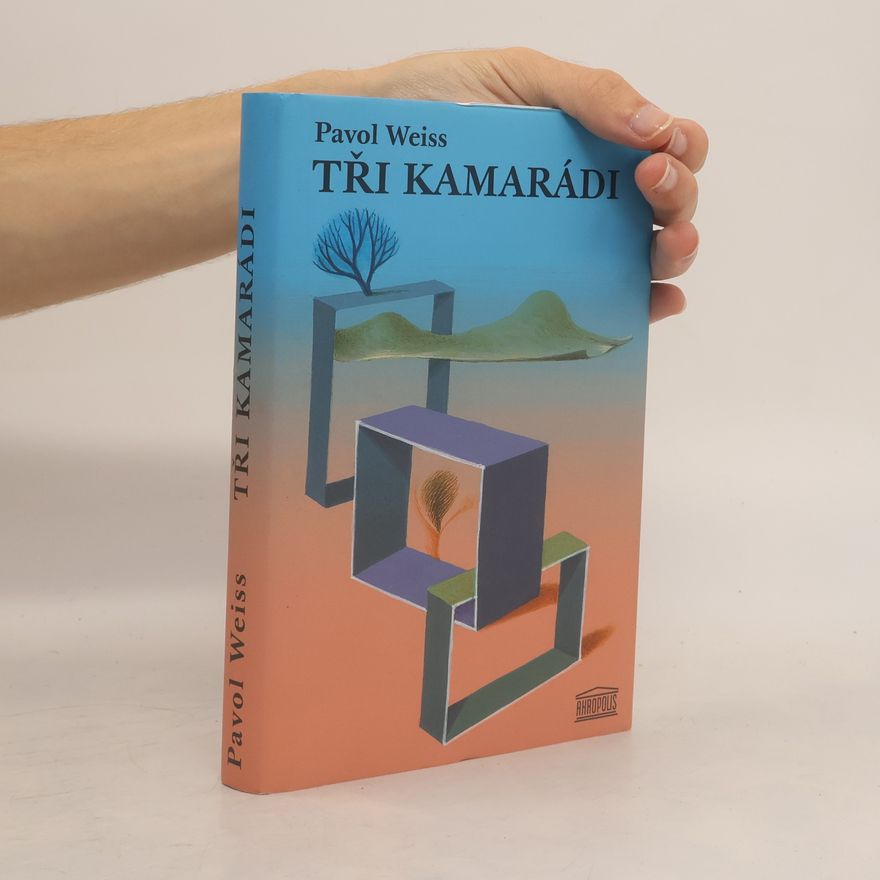 Pavol Weiss Tři kamarádi