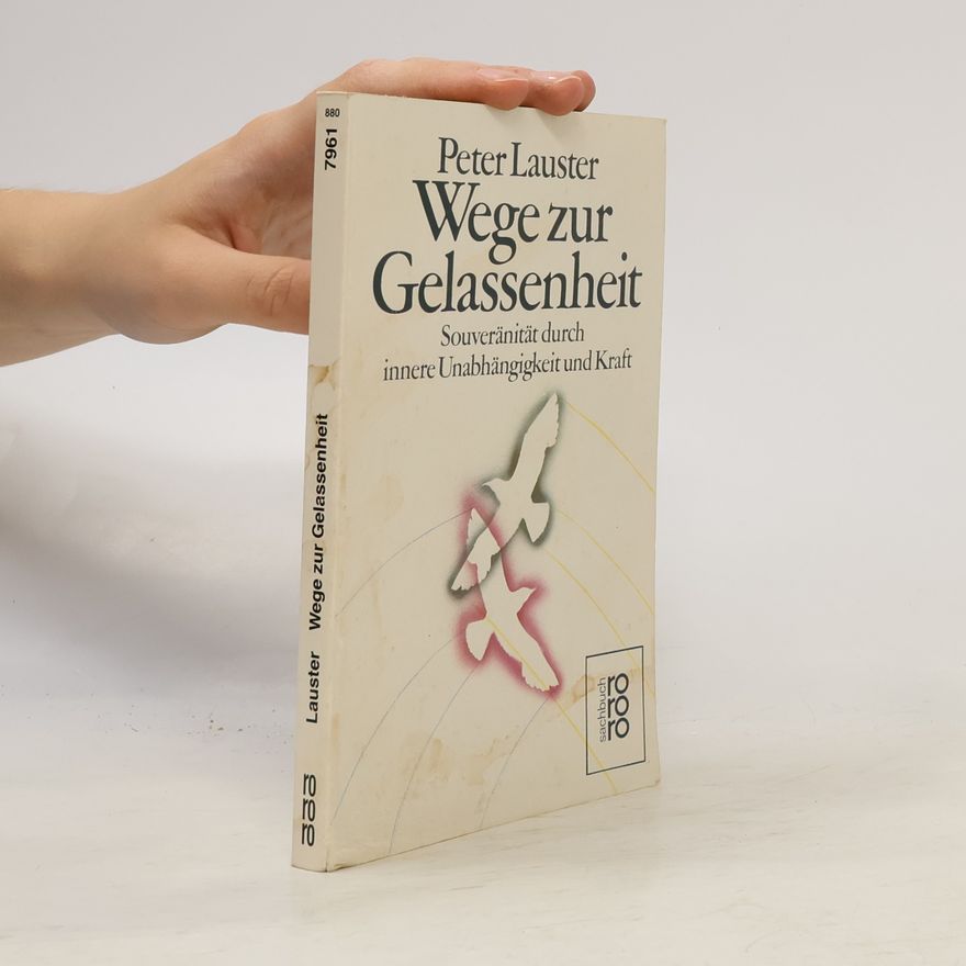 Peter Lauster Wege zur Gelassenheit