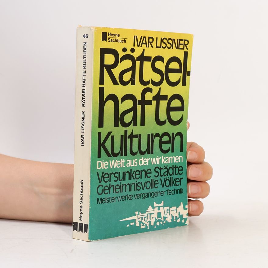 Ivar Lissner Rätselhafte Kulturen