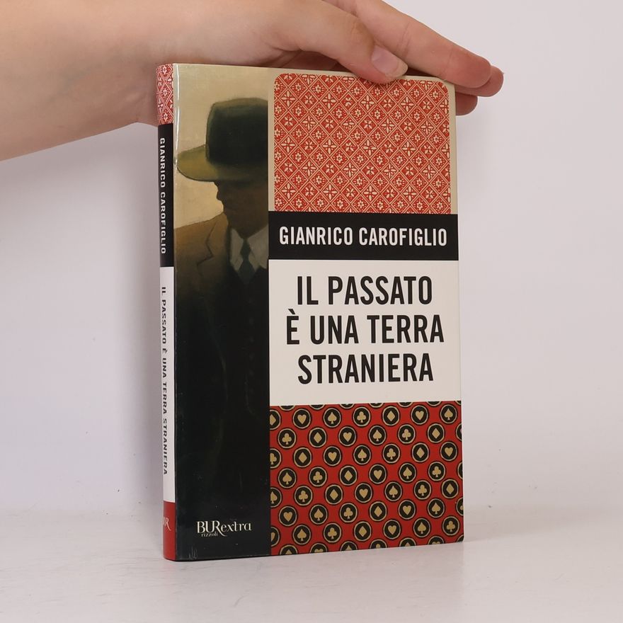 Gianrico Carofiglio Il passato è una terra straniera