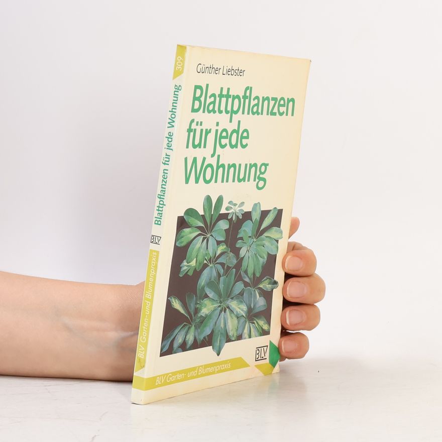 Günther Liebster Blattpflanzen für jede Wohnung
