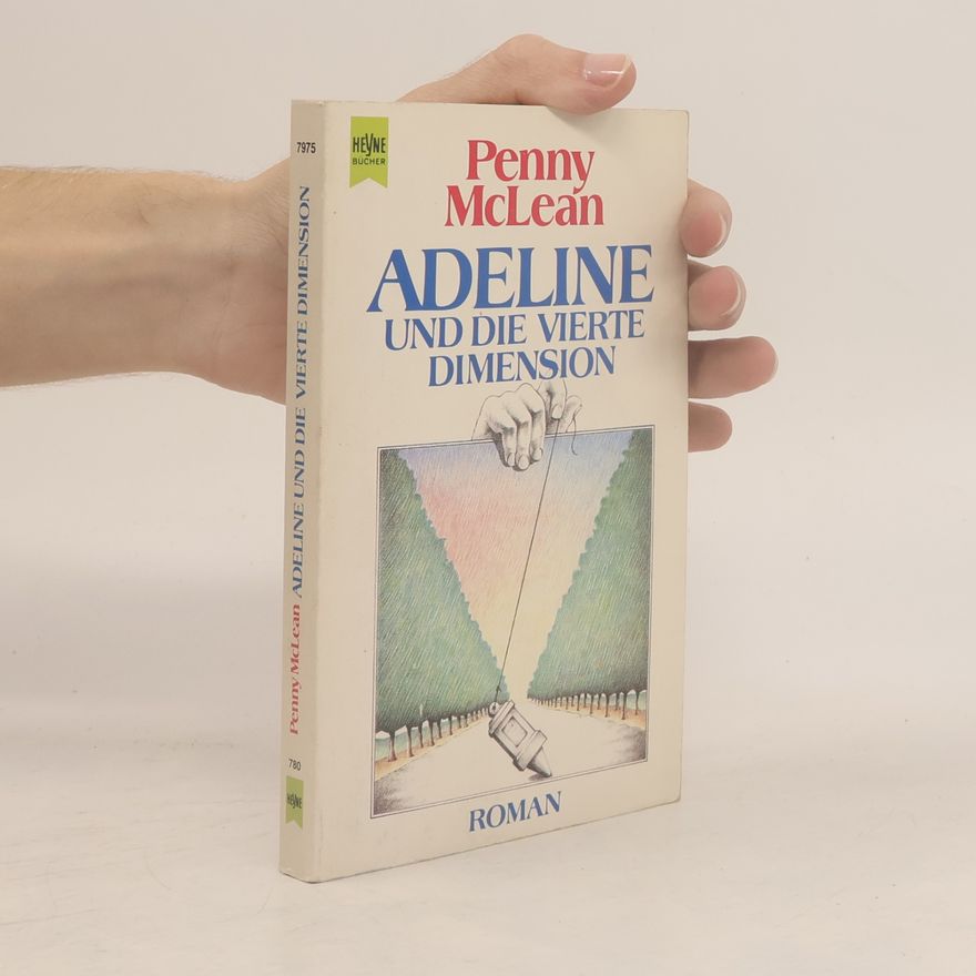 Penny McLean Adeline und die Vierte Dimension. Roman.