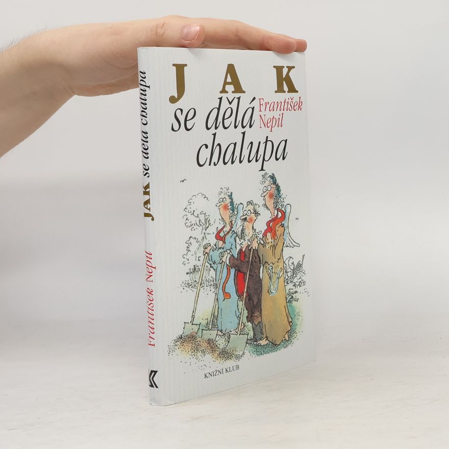 František Nepil Jak se dělá chalupa