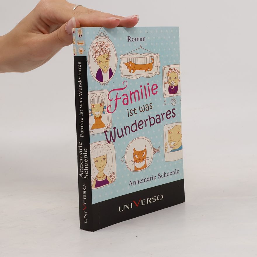 Annemarie Schoenle Familie ist was Wunderbares