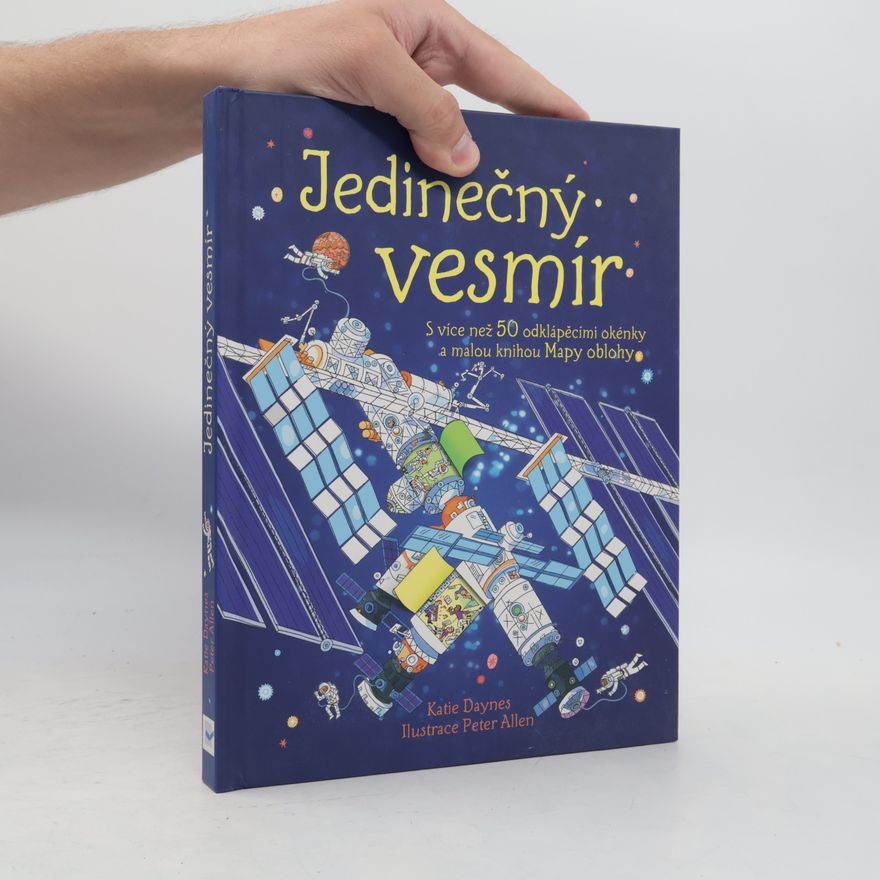 Katie Daynes Jedinečný vesmír : s více než 50 odklápěcími okénky a malou knihou Mapy oblohy