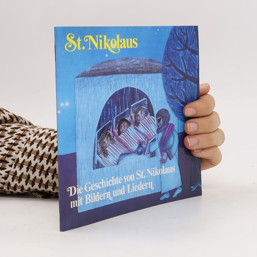 Autorenkollektiv St. Nikolaus. Die Geschichte von St. Nikolaus mit Bildern und Liedern