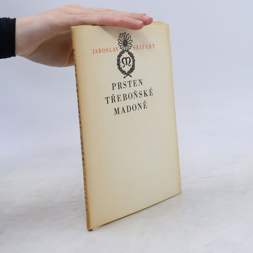 Jaroslav Seifert Prsten Třeboňské madoně