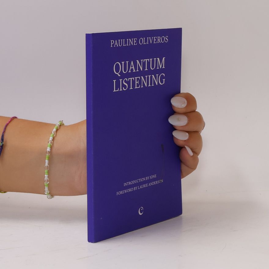Pauline Oliveros Quantum Listening