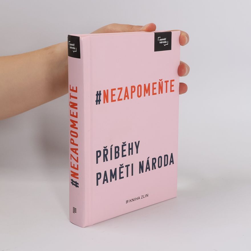 Kolektiv autorů #Nezapomeňte: Příběhy Paměti národa