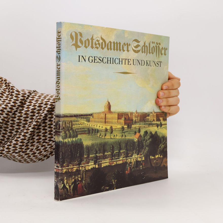 Udo Dräger Potsdamer Schlösser in Geschichte und Kunst
