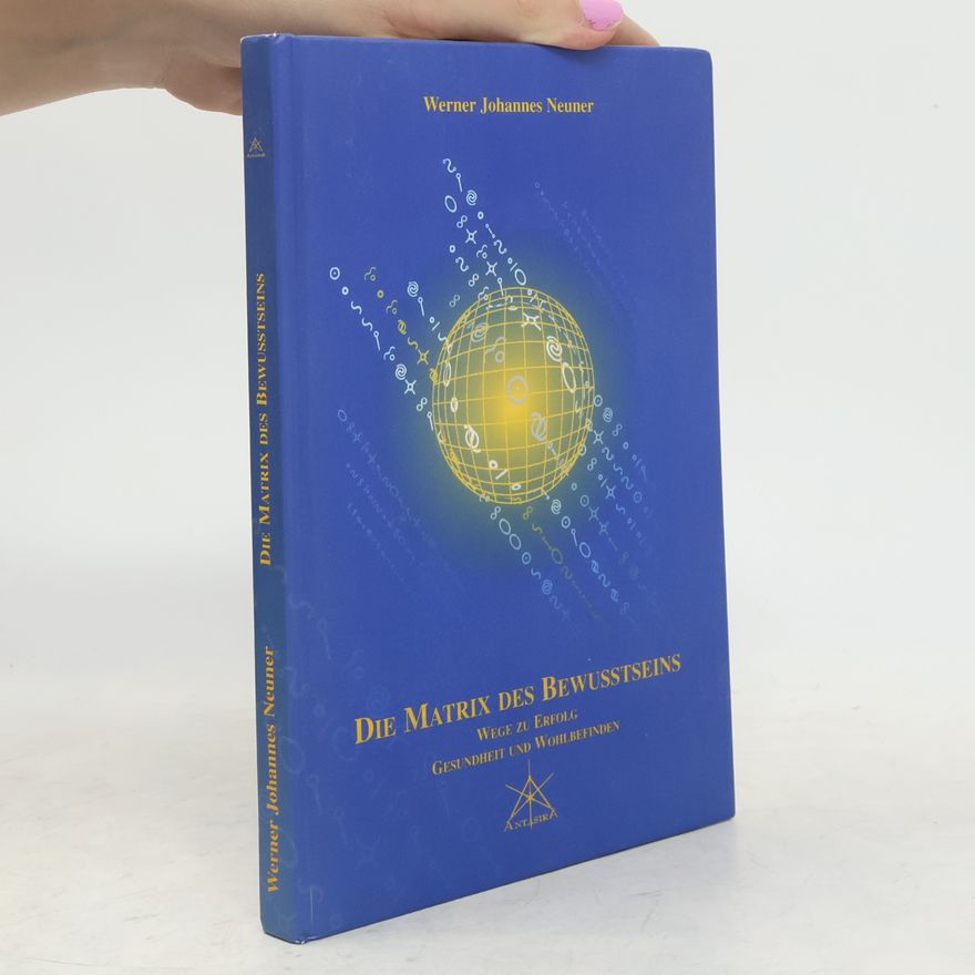 Werner J. Neuner Die Matrix des Bewusstseins