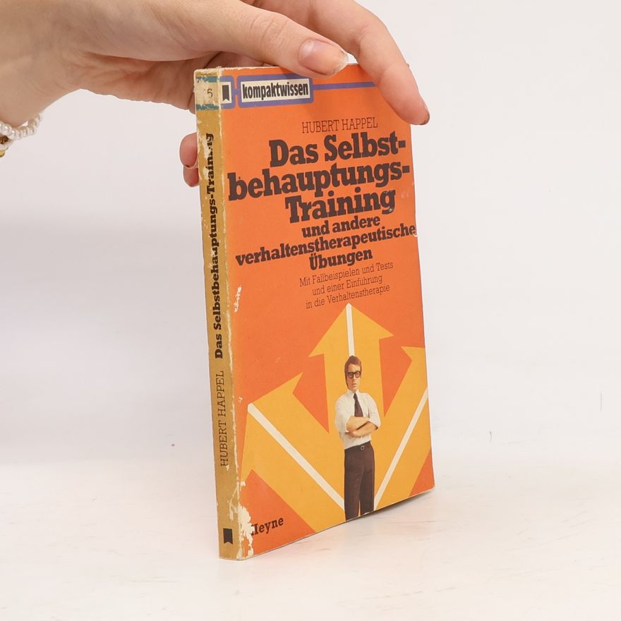 Hubert Happel Das Selbstbehauptungs-Training und andere verhaltenstherapeutische Übungen