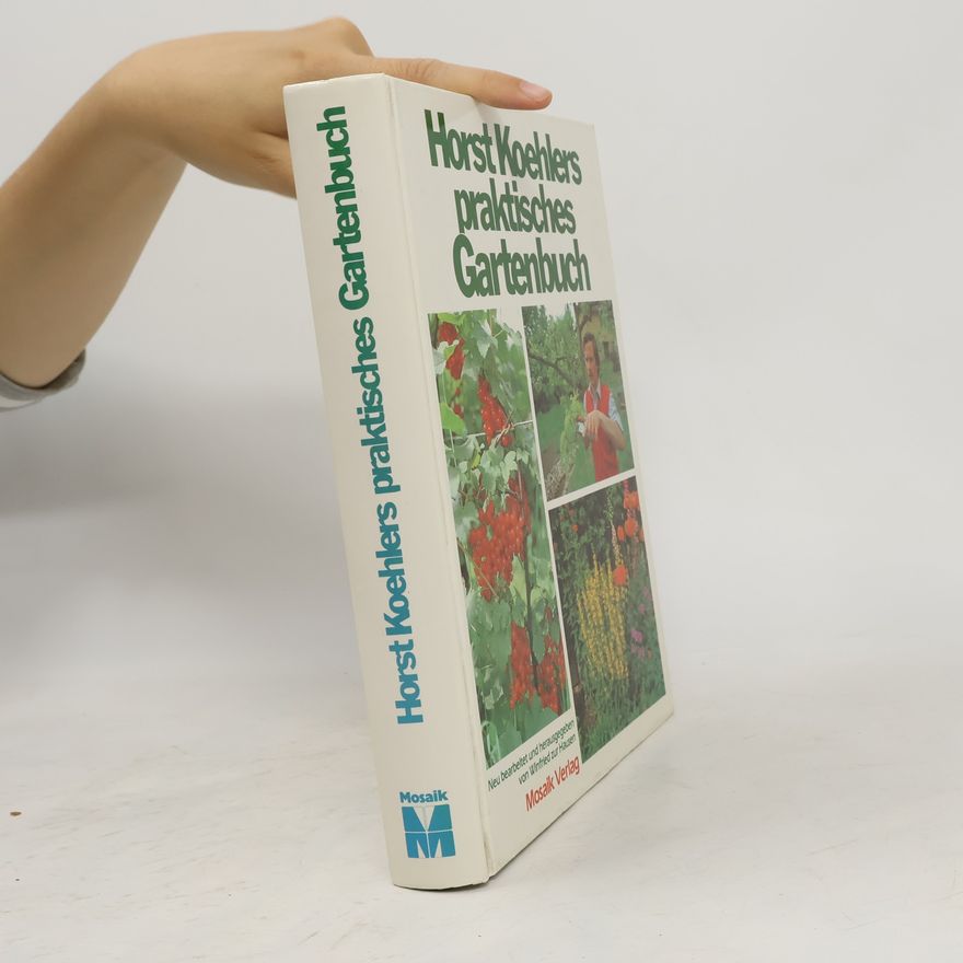 Horst Koehler Horst Koehlers praktisches Gartenbuch