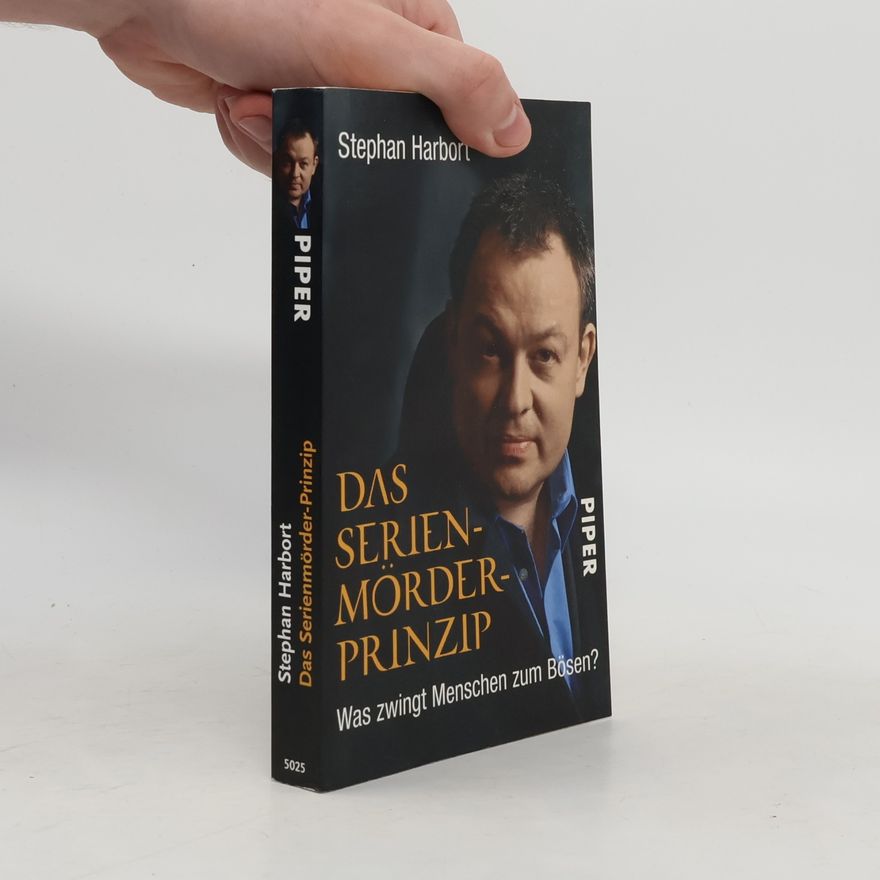 Stephan Harbort Das Serienmörder-Prinzip