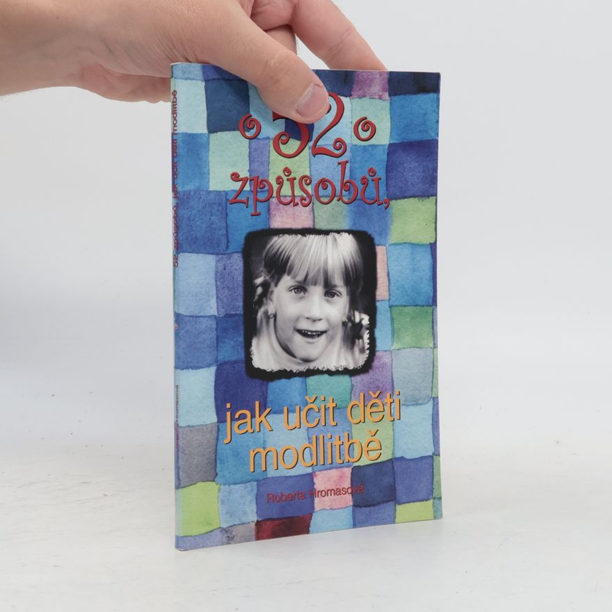 Roberta Hromas 52 způsobů, jak učit děti modlitbě