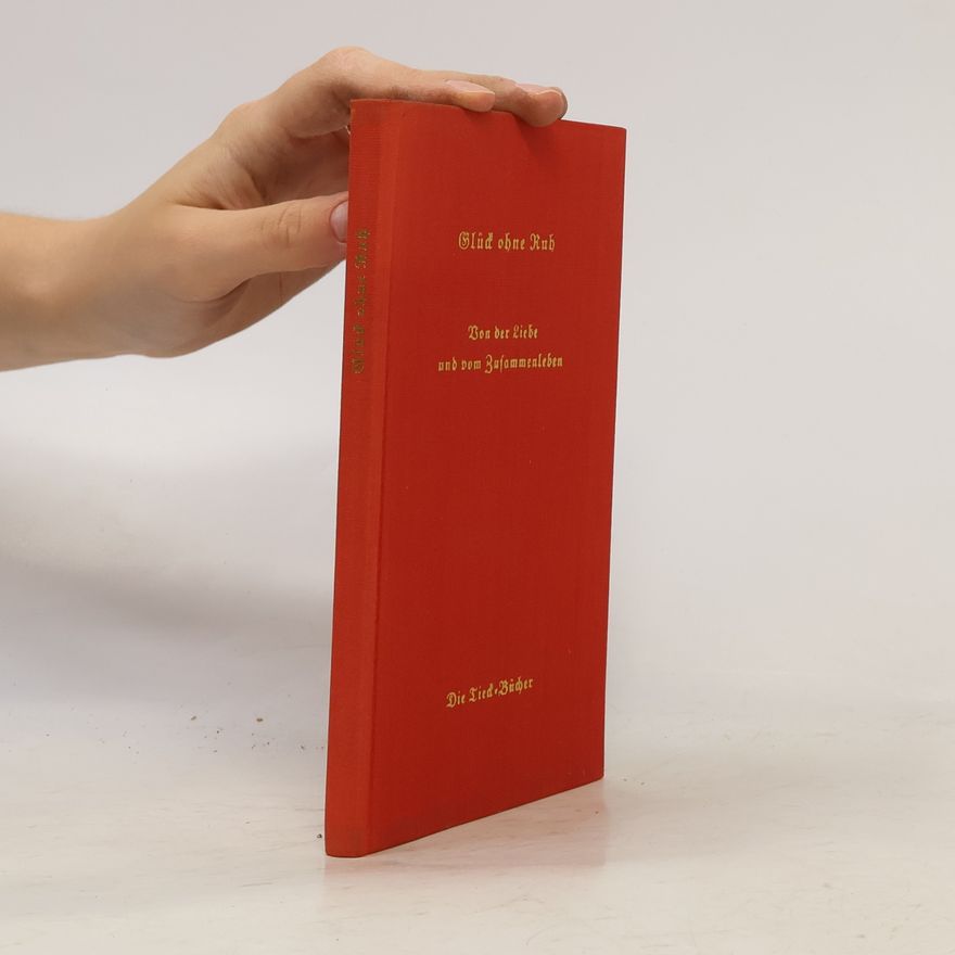 Heinrich Tieck Glück ohne Ruh. Von der Liebe und vom Zusammenleben