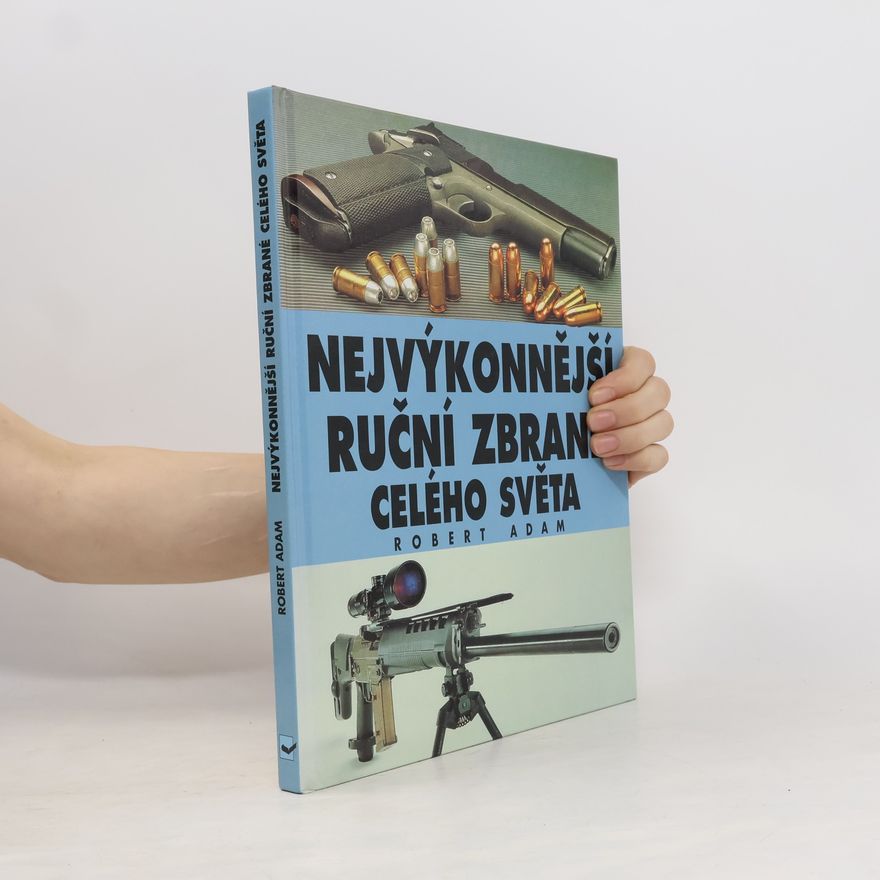 Robert Adam Nejvýkonnější ruční zbraně celého světa