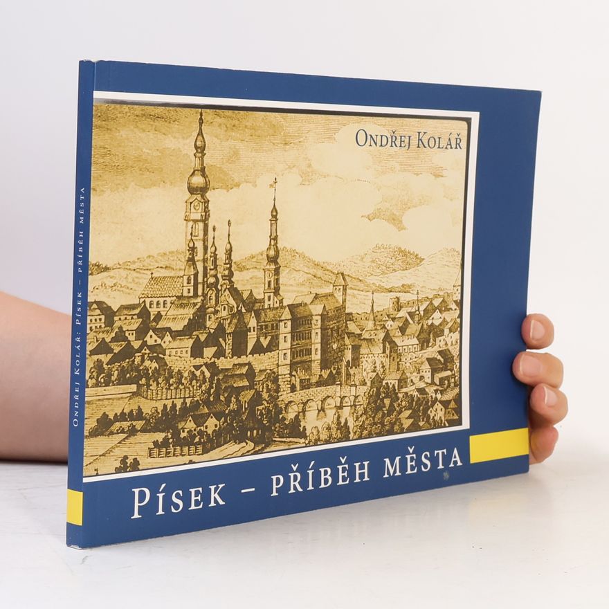 Ondřej Kryštof Kolář Písek - příběh města