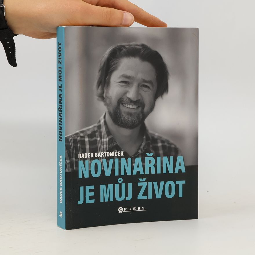 Radek Bartoníček Novinařina je můj život