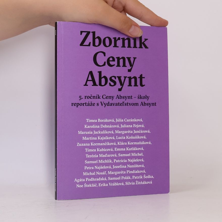 Silvia Žitňáková Zborník Ceny Absynt 5. ročník Ceny Absynt - školy reportáže s Vydavateľstvom Absynt