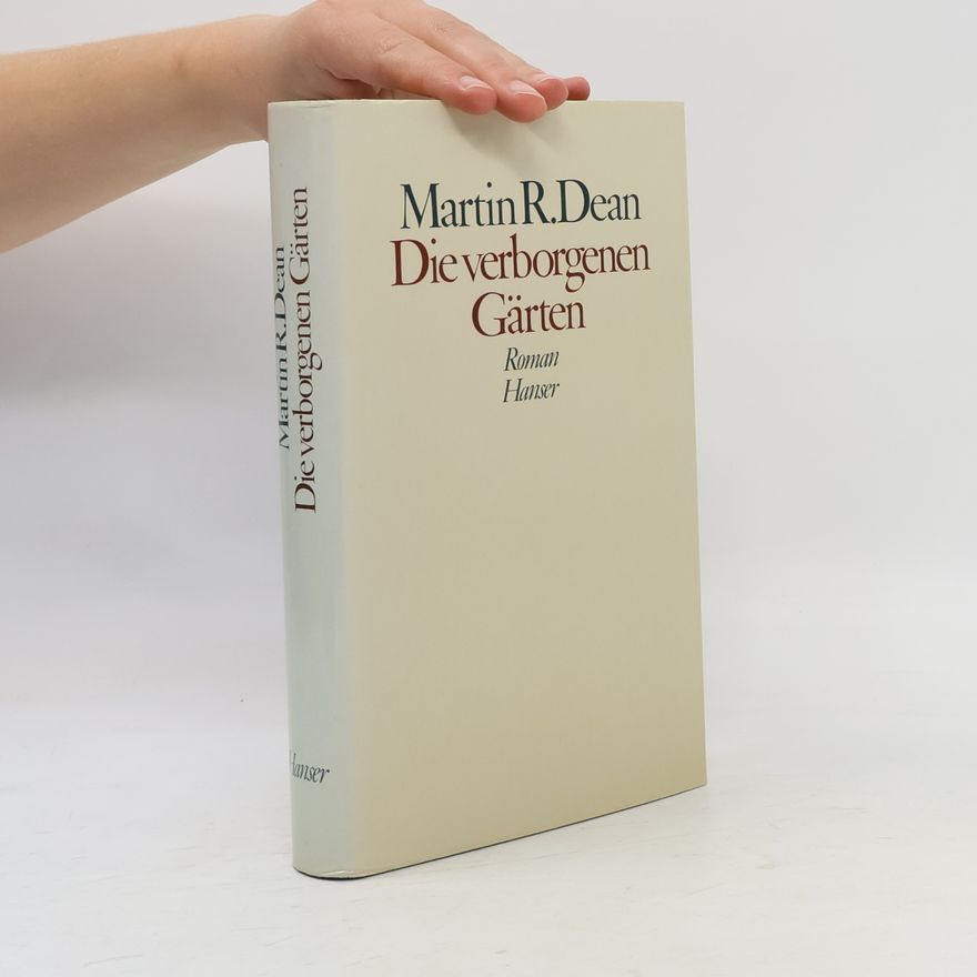 Martin R. Dean Die verborgenen Gärten