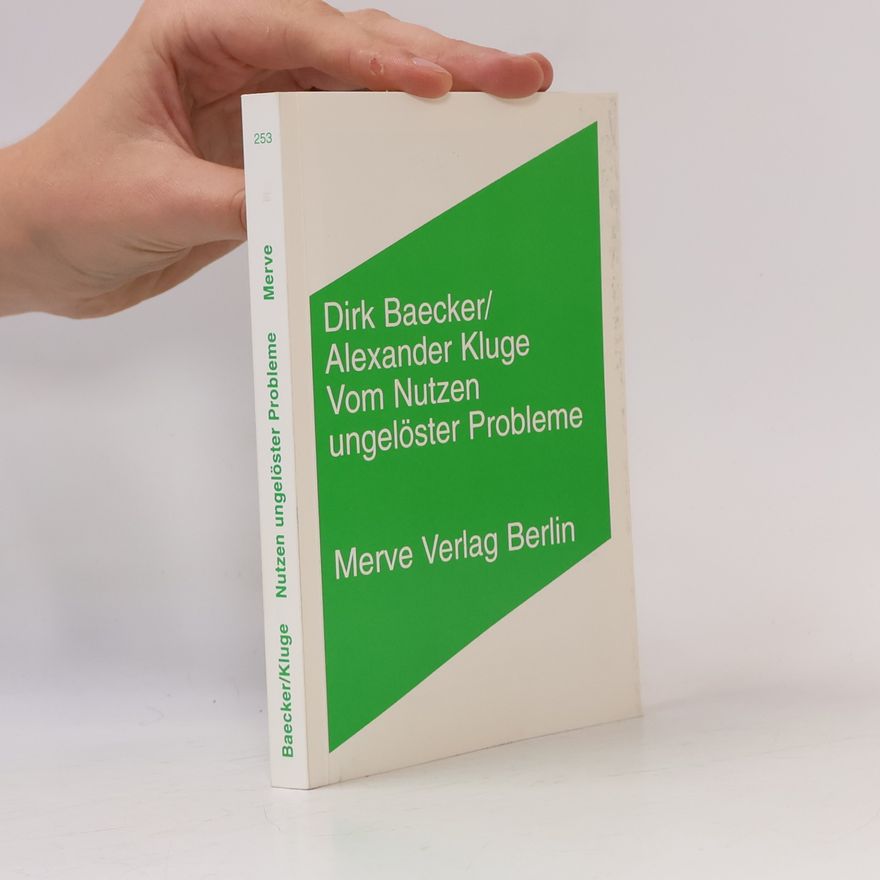 Dirk Baecker Vom Nutzen ungelöster Probleme