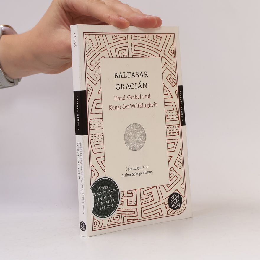 Baltasar Gracián Hand-Orakel und Kunst der Weltklugheit