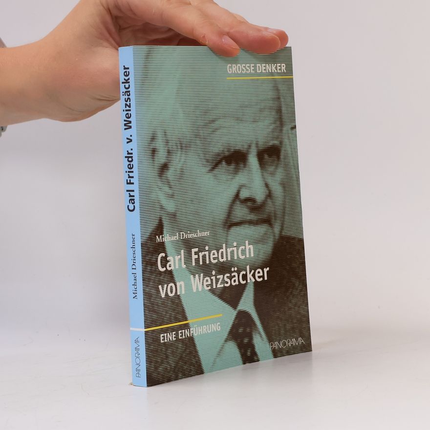 Michael Drieschner Carl Friedrich von Weizsäcker