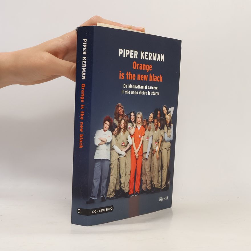 Piper Kerman Orange is the new black. Da Manhattan al carcere