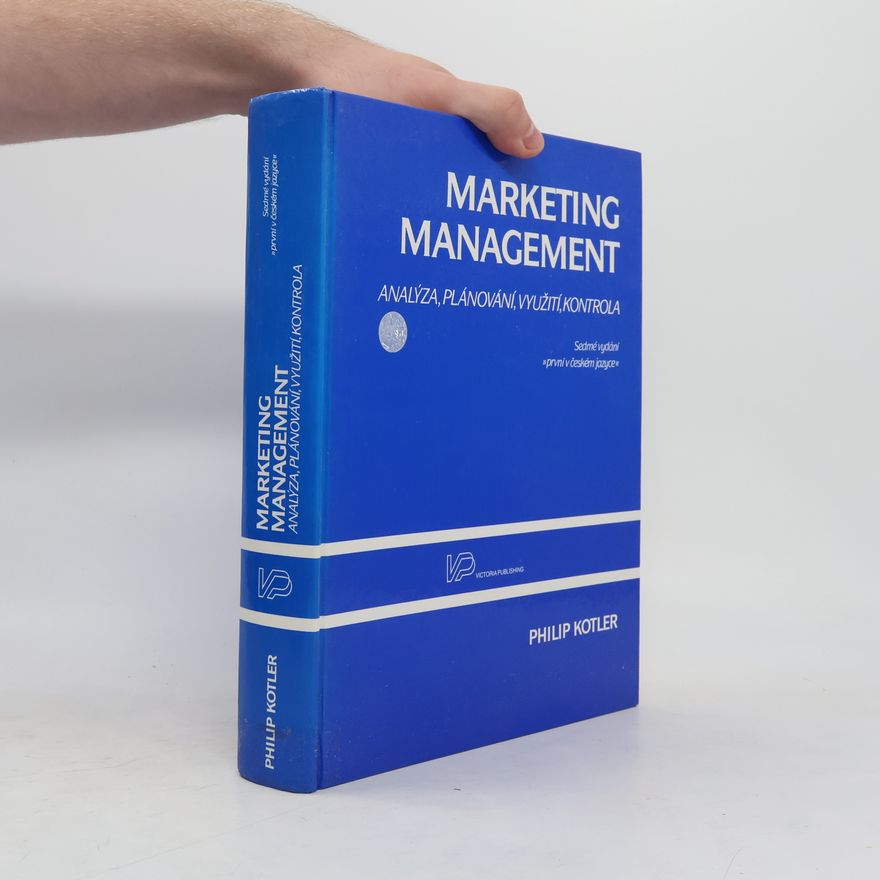 Philip Kotler Marketing management. Analýza, plánování realizace a kontrola