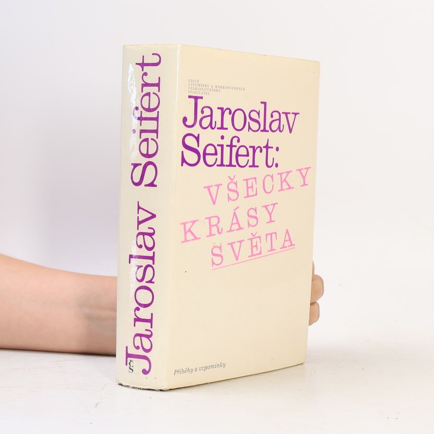 Jaroslav Seifert Všecky krásy světa. Příběhy a vzpomínky