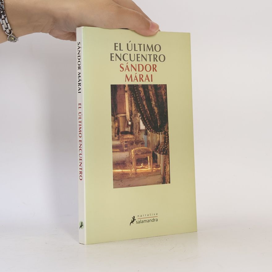 Sándor Márai Narrativa: El último encuentro