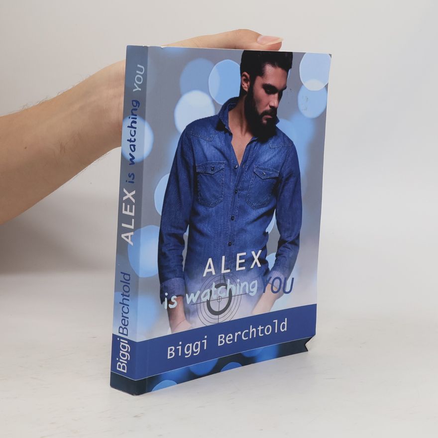 Biggi Berchtold Alex is watching you