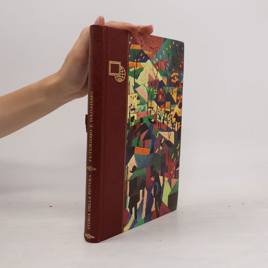 Autorenkollektiv Storia della Pittura. Futurismo e Dadaismo