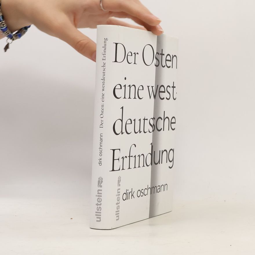 Dirk Oschmann Der Osten: eine westdeutsche Erfindung