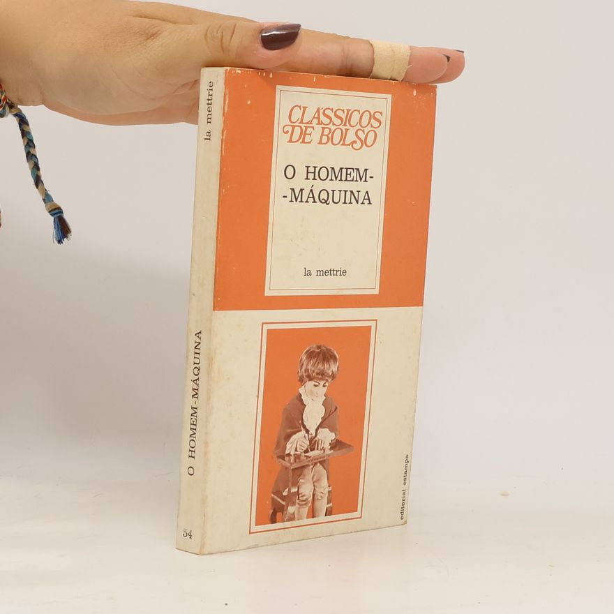 Julien Offray de La Mettrie O Homem-Máquina