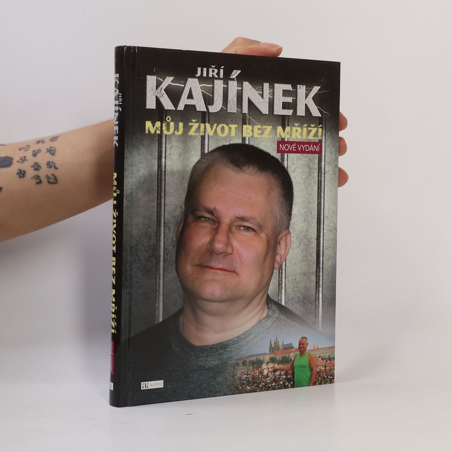 Jiří Kajínek Můj život bez mříží