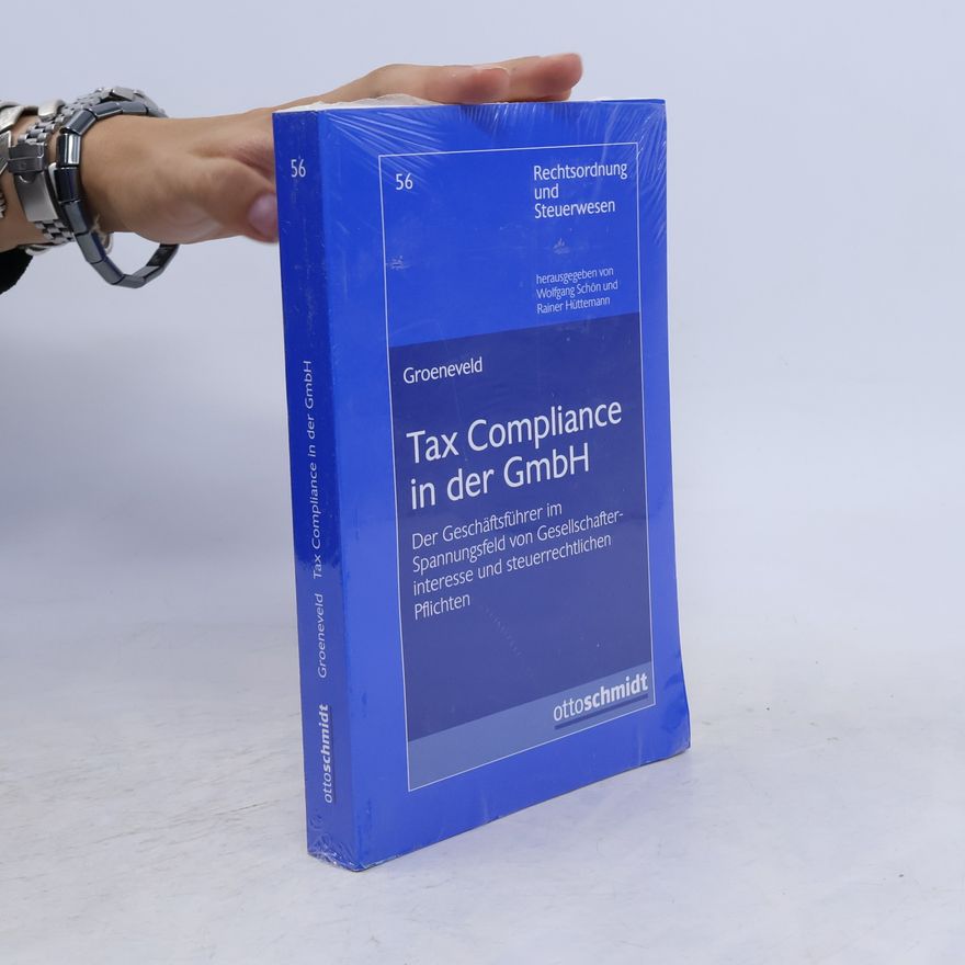 Groeneveld, Christian Tax Compliance in der GmbH (Rechtsordnung und Steuerwesen, Band 56)