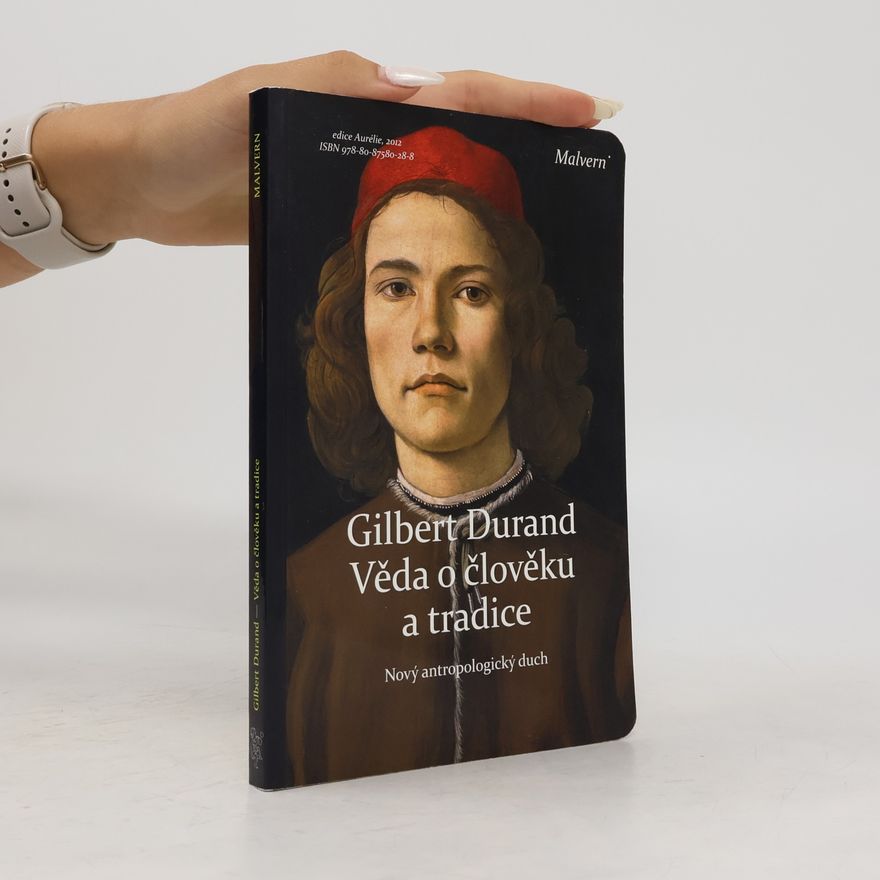 Gilbert Durand Věda o člověku a tradice: Nový antropologický duch