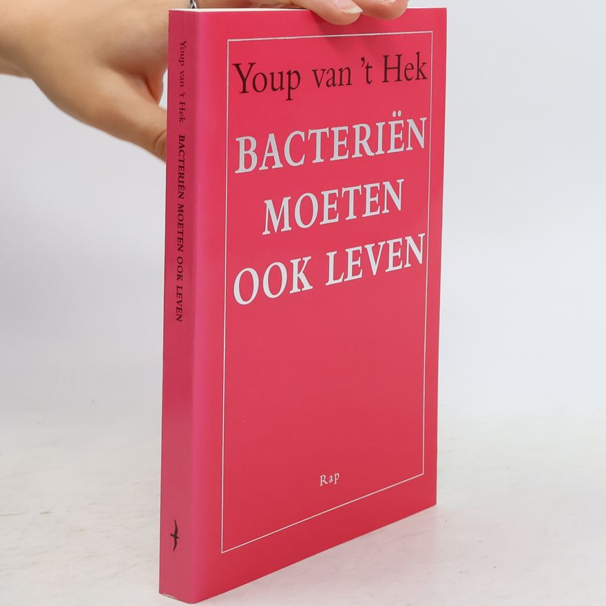 Youp van 't Hek Bacteriën moeten ook leven