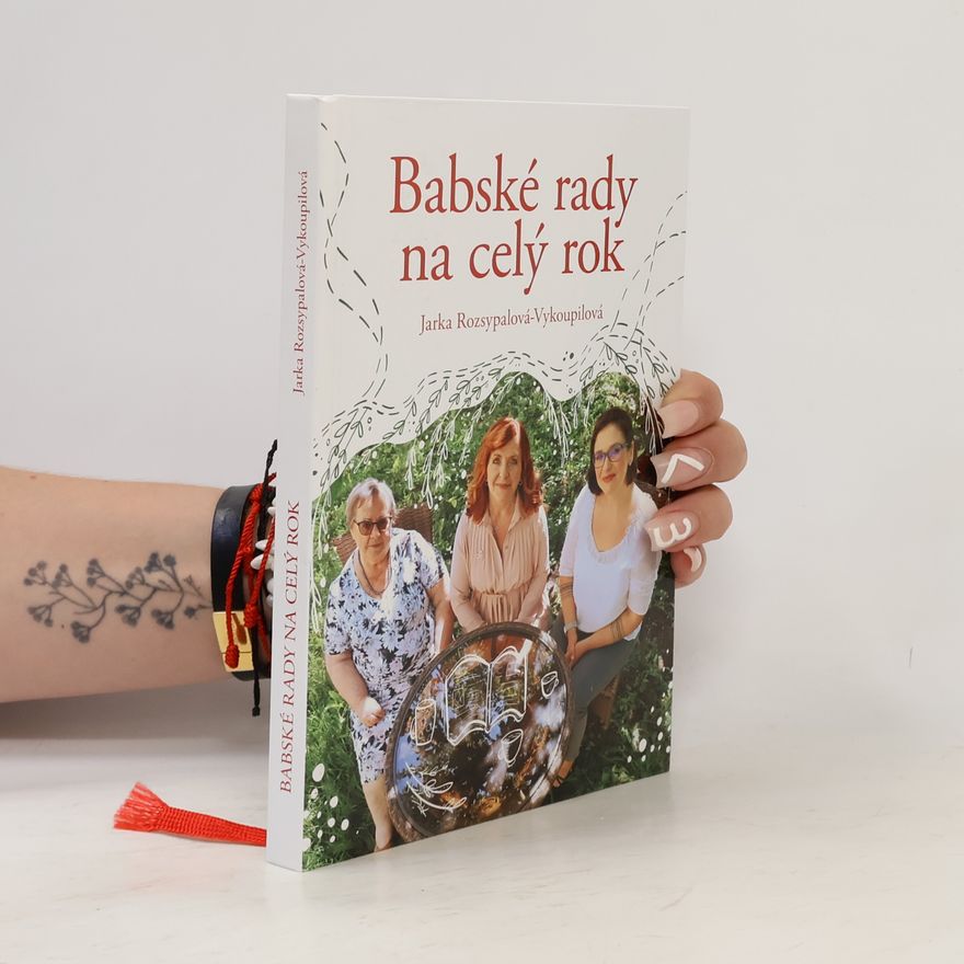 Jaroslava Rozsypalová Vykoupilová Babské rady na celý rok