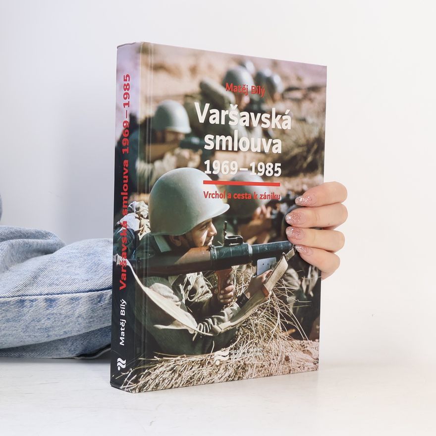 Matěj Bílý Varšavská smlouva 1969-1985. Vrchol a cesta k zániku