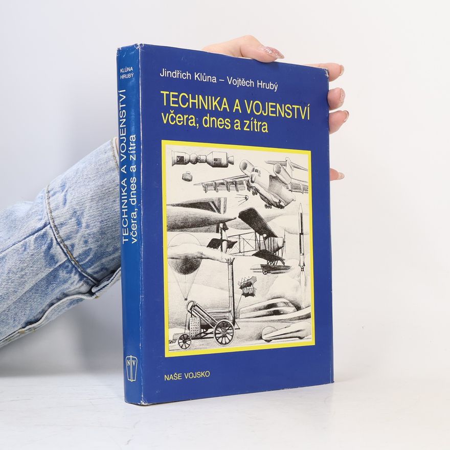 Jindřich Klůna Technika a vojenství včera, dnes a zítra