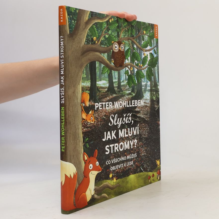 Peter Wohlleben Slyšíš, jak mluví stromy?