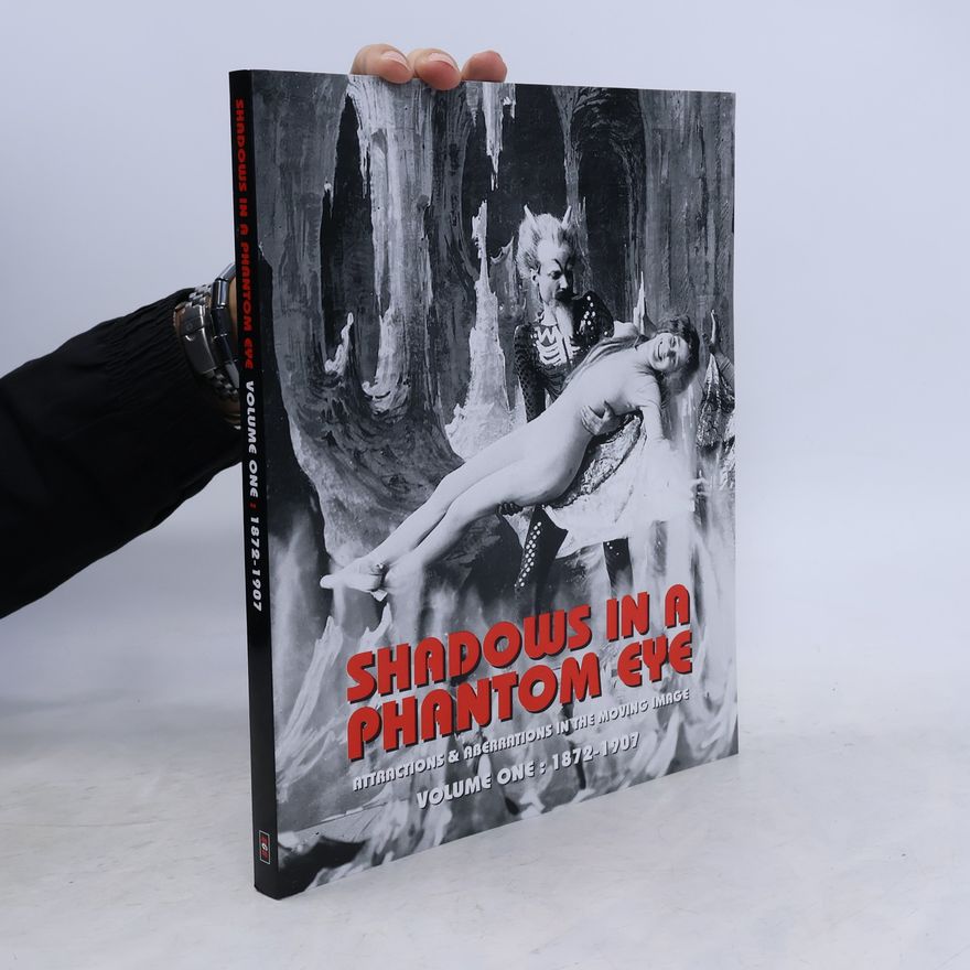 Group, Nocturne SHADOWS IN A PHANTOM EYE, VOLUME 1 (1872-1907): Attractions & Aberrations In The Moving Image 1872-1949