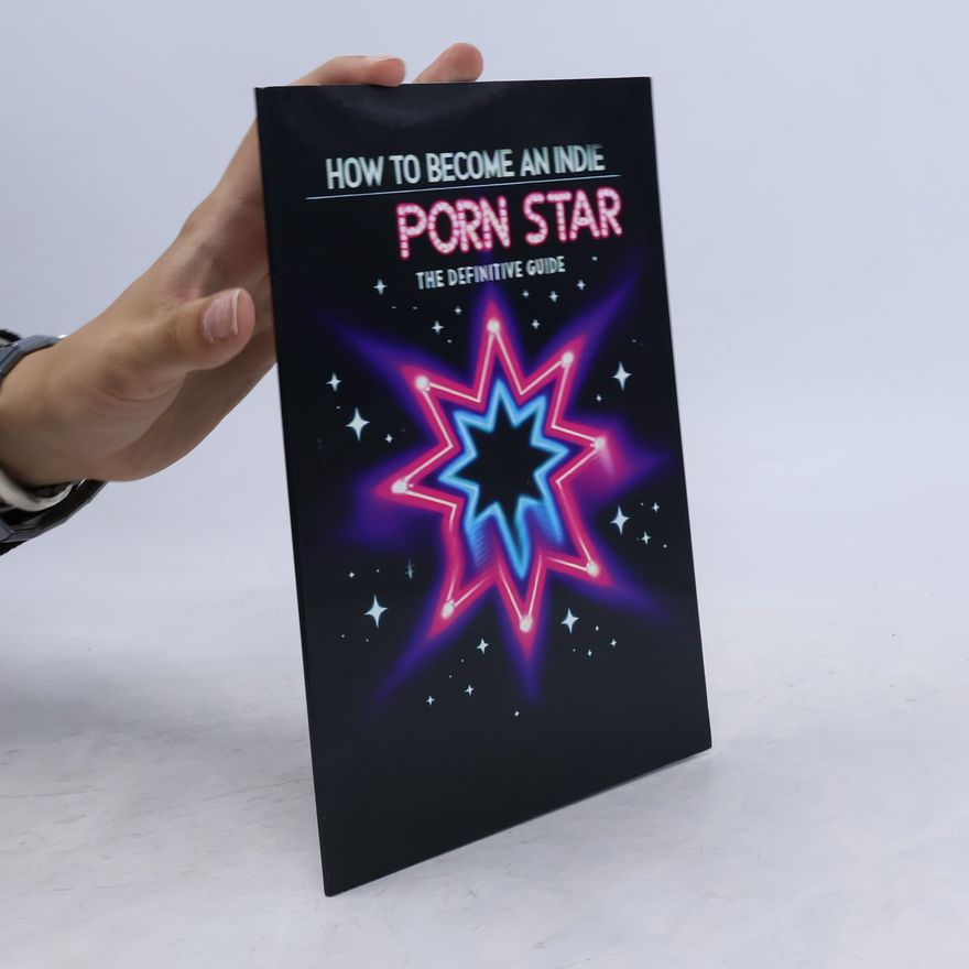 Sue, Sassy How to Become an Indie Porn Star: The Definitive Guide
