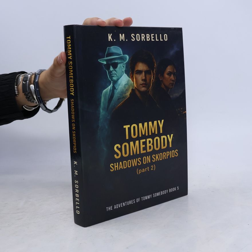 Sorbello, K. M. Tommy Somebody: Shadows on Skorpios (part 2) (The Adventures of Tommy Somebody)