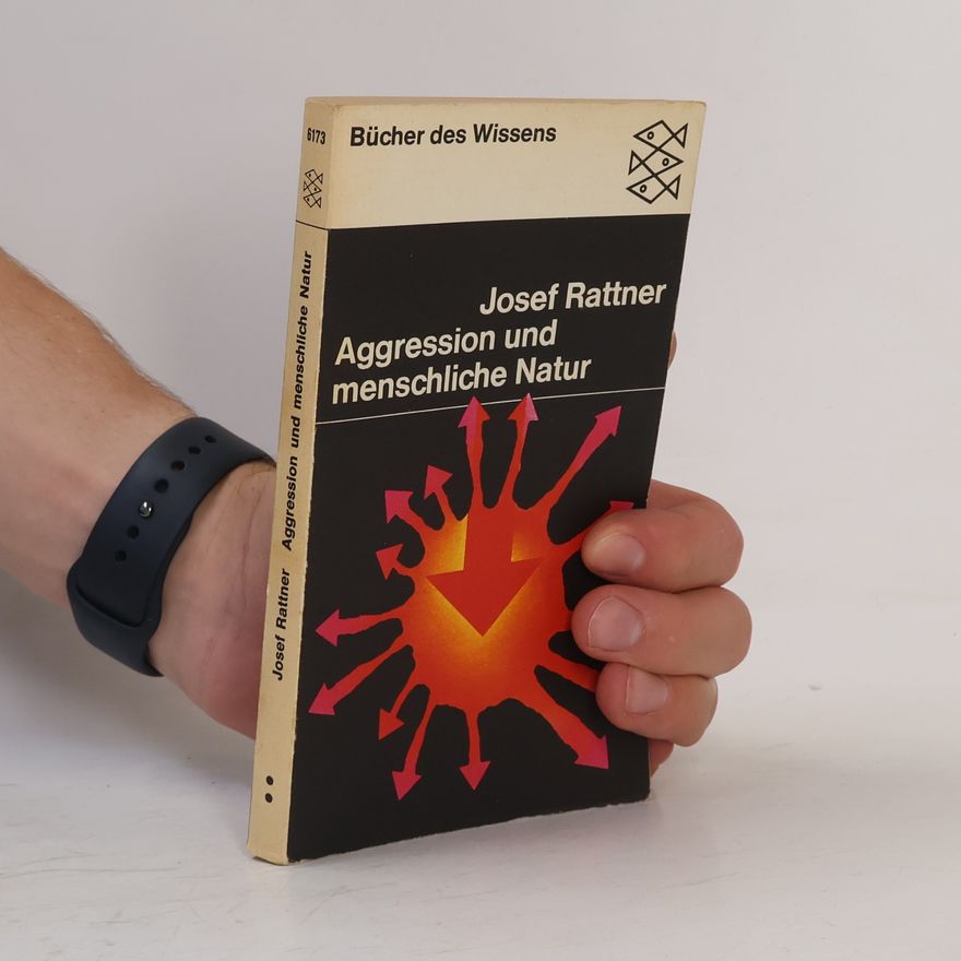 Josef Rattner Aggression und menschliche Natur