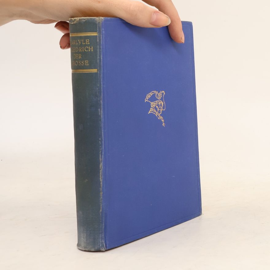 Thomas Carlyle Friedrich der Große