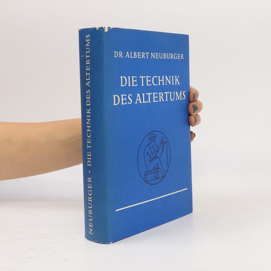 Albert Neuburger Die technik des Altertums